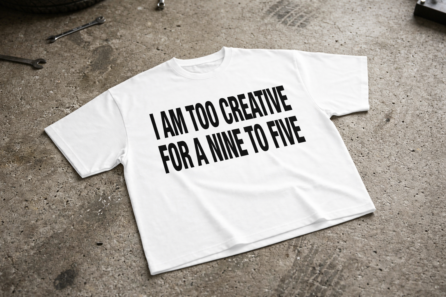 I'm too creative for a 9to5 tee-shirt
